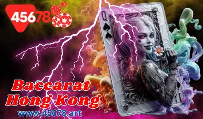 Baccarat Hong Kong: Trải Nghiệm Chơi Cờ Bạc Cao Cấp Tại 45678